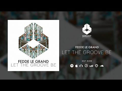 Fedde Le Grand - Let The Groove Be видео (клип)